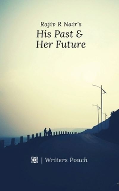 Cover for Rajiv R Nair · His Past &amp; Her Future (Paperback Book) (2021)