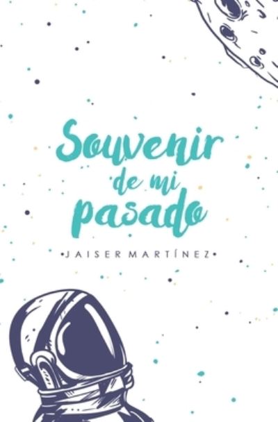 Cover for Jaiser Martinez · Souvenir de mi pasado (Paperback Book) (2019)