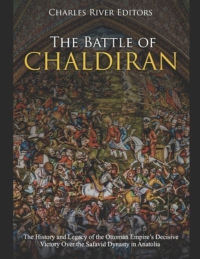 Cover for Charles River Editors · The Battle of Chaldiran (Paperback Bog) (2019)
