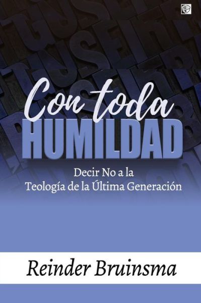 Con Toda Humildad - Reinder Bruinsma - Books - Createspace Independent Publishing Platf - 9781727465952 - September 18, 2018