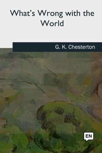 Cover for G K Chesterton · What's Wrong with the World (Paperback Bog) (2018)