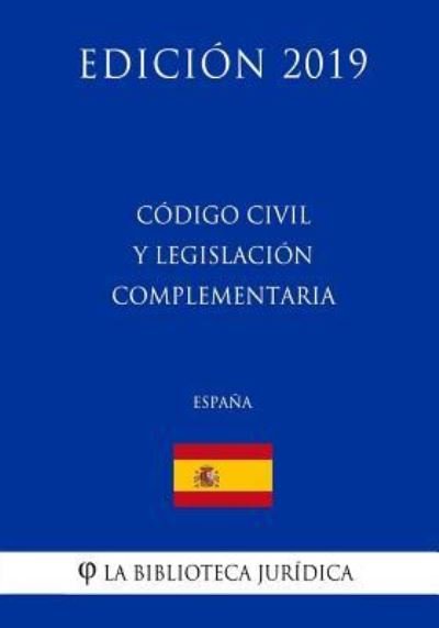 Cover for La Biblioteca Juridica · Codigo Civil y legislacion complementaria (Espana) (Edicion 2019) (Taschenbuch) (2018)