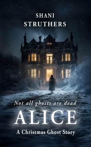 Cover for Shani Struthers · Alice: A Christmas Ghost Story (Taschenbuch) (2023)