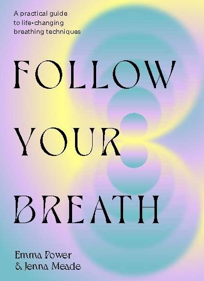 Follow Your Breath: Transform Yourself Through Breathwork - Emma Power - Books - Hardie Grant Books - 9781743797952 - January 4, 2023