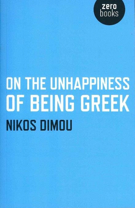 Cover for Nikos Dimou · On the Unhappiness of Being Greek (Taschenbuch) (2013)