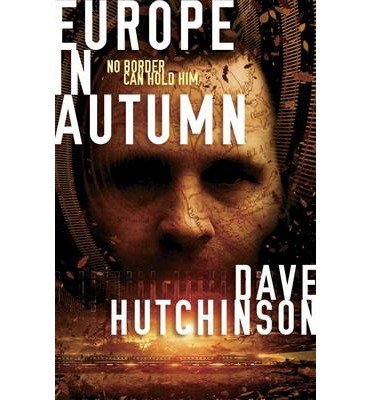 Cover for Dave Hutchinson · Europe in Autumn - The Fractured Europe Sequence (Paperback Book) (2014)