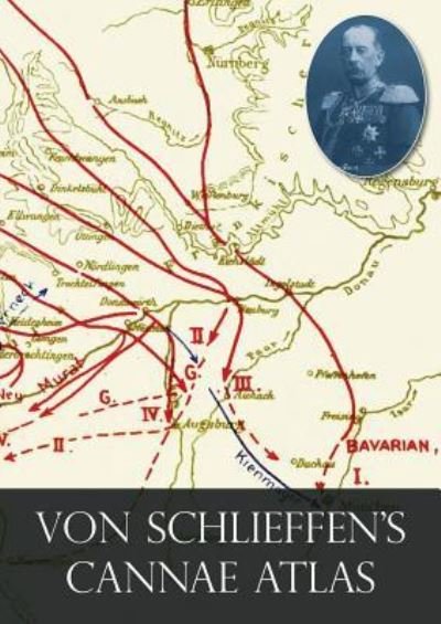 Cover for Count Alfred Von Schlieffen · Von Schlieffen's &quot;Cannae&quot; Atlas (Paperback Book) (2018)