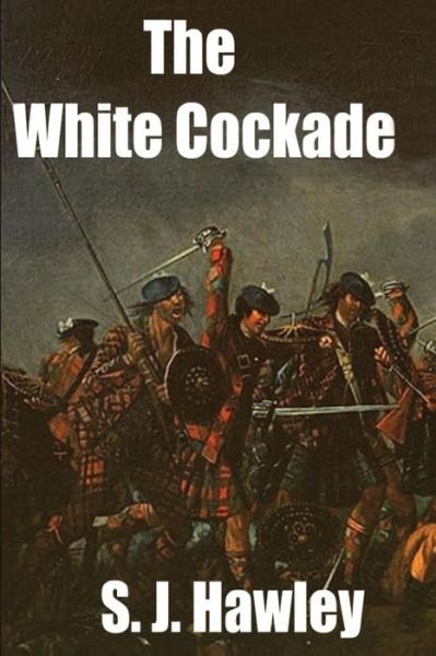 Cover for S. J. Hawley · The White Cockade (Taschenbuch) (2014)