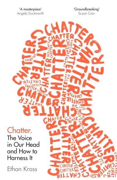 Chatter: The Voice in Our Head and How to Harness It - Ethan Kross - Books - Ebury Publishing - 9781785041952 - January 26, 2021