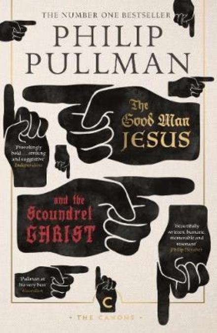 The Good Man Jesus and the Scoundrel Christ - Canons - Philip Pullman - Books - Canongate Books - 9781786891952 - September 21, 2017