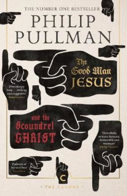 The Good Man Jesus and the Scoundrel Christ - Canons - Philip Pullman - Kirjat - Canongate Books - 9781786891952 - torstai 21. syyskuuta 2017