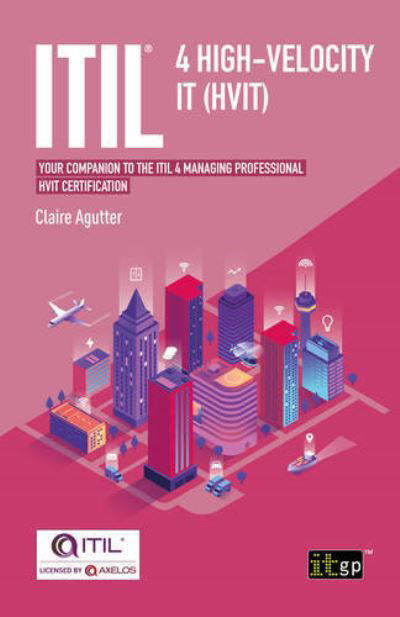 Cover for Claire Agutter · ITIL (R) 4 High-velocity IT (HVIT): Your companion to the ITIL 4 Managing Professional HVIT certification (Paperback Book) [One edition] (2021)