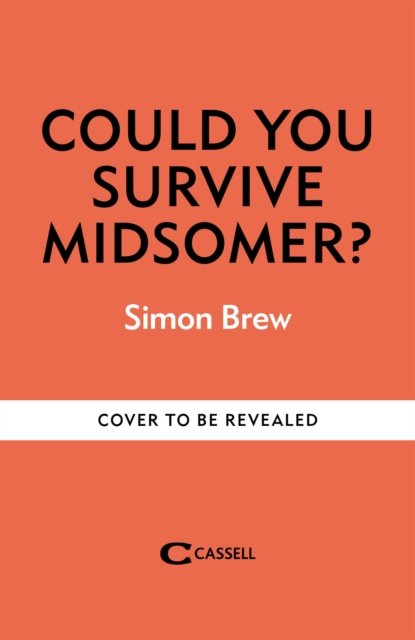 Could You Survive Midsomer?: Can you avoid a bizarre death in England's most dangerous county? - Midsomer Murders - Simon Brew - Bøger - Octopus Publishing Group - 9781788404952 - 23. maj 2024