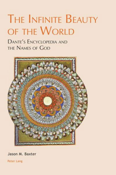Cover for Jason M. Baxter · The Infinite Beauty of the World: Dante's Encyclopedia and the Names of God - Leeds Studies on Dante (Paperback Book) [New edition] (2020)