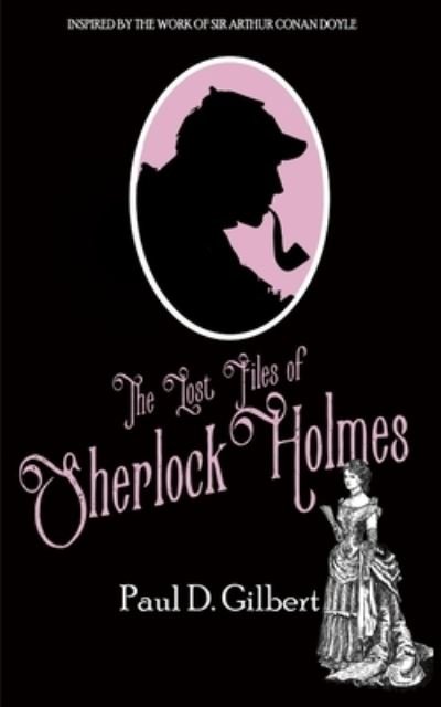Cover for Paul D Gilbert · The Lost Files of Sherlock Holmes (Paperback Book) (2019)