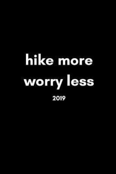 Cover for Good Sport Publishing · Hike More, Worry Less 2019 (Paperback Book) (2018)