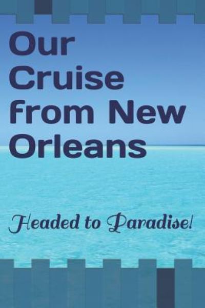 Cover for Raeden Grace · Our Cruise from New Orleans (Paperback Book) (2019)