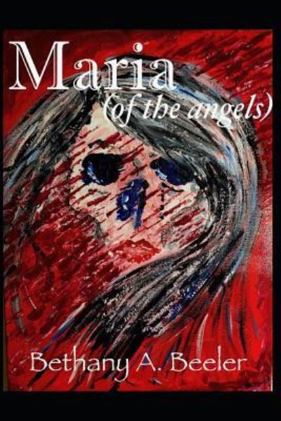 Cover for Bethany a Beeler · Maria (of the Angels) (Paperback Book) (2019)