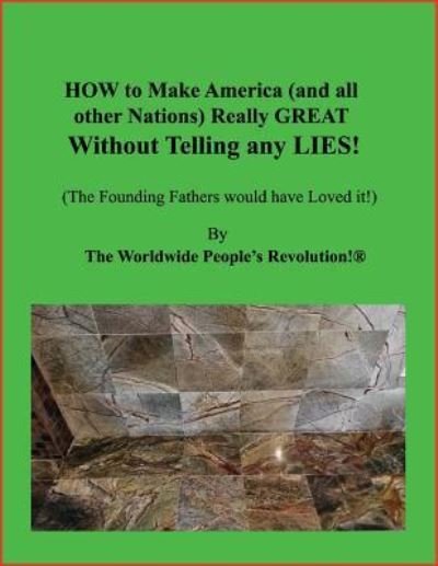 Cover for Worldwide People Revolution! · How to Make America (and All Other Nations) Really Great Without Telling Any Lies! (Taschenbuch) (2019)