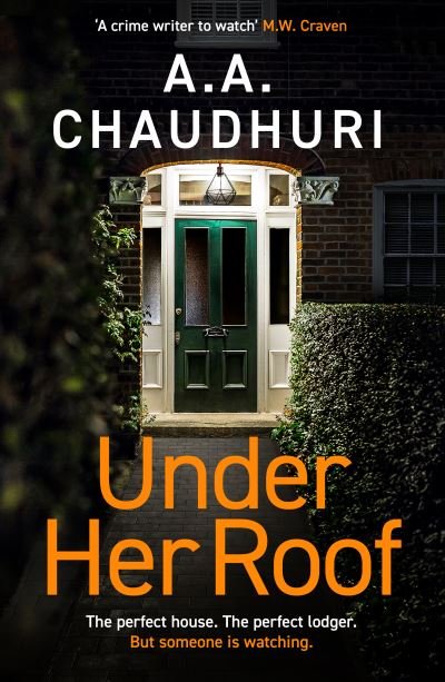 Cover for A. A. Chaudhuri · Under Her Roof: A gripping, twisty thriller that you won't be able to put down (Paperback Book) (2024)