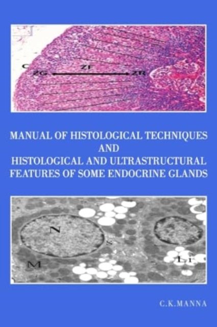 Cover for C K Manna · Manual of Histological Techniques and Histological and Ultrastructural Features of Some Endocrine Glands (Paperback Book) (2024)