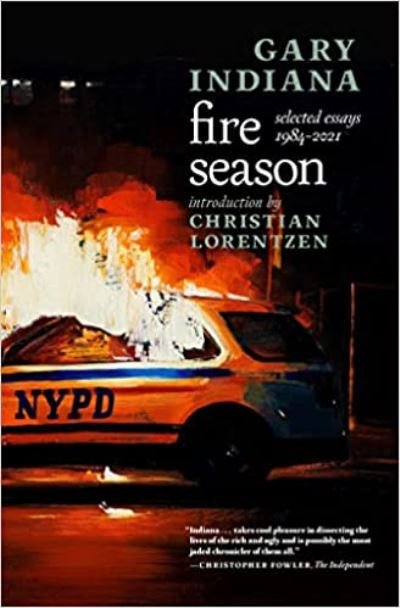 Cover for Gary Indiana · Fire Season: Selected Essays 1984 - 2021 (Taschenbuch) (2022)