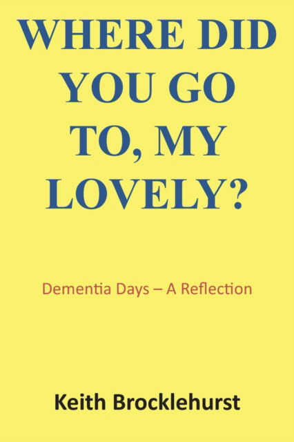 Cover for Keith Brocklehurst · Where Did You Go To, My Lovely? (Paperback Book) (2021)