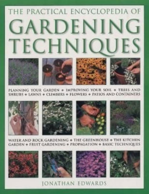 Cover for Jonathan Edwards · Gardening Techniques, Practical Encyclopedia of: Planning your garden, improving your soil, trees and shrubs, lawns, climbers, flowers, patios and containers, water and rock gardening, the greenhouse, the kitchen garden, fruit gardening, propagation, basi (Pocketbok) (2022)
