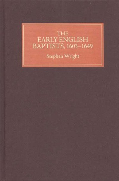 Cover for Stephen Wright · The Early English Baptists, 1603-49 (Hardcover Book) (2006)