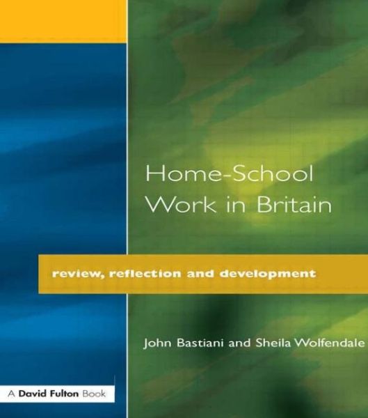 John Bastiani · Home-School Work in Britain: Review, Reflection, and Development (Paperback Bog) (1996)