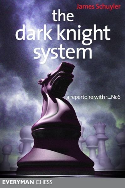 Cover for James Schuyler · The Dark Knight System: A Repertoire with 1...Nc6 (Pocketbok) (2013)