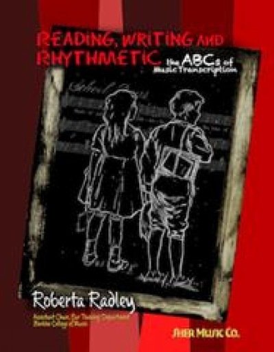 Cover for Roberta Radley · Reading, Writing and Rhythmetic: - the ABCs of Music Transcription (Spiral Book) (2017)
