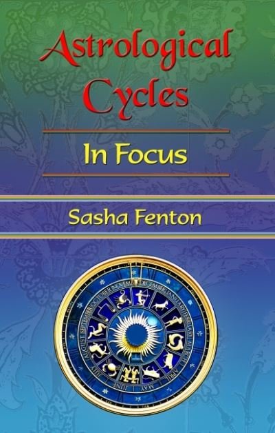 Astrological Cycles: in Focus - Fenton, Sasha (Sasha Fenton) - Bücher - Zambezi Publishing - 9781903065952 - 10. November 2021