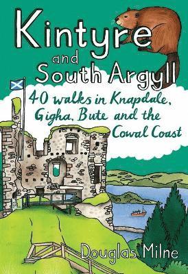 Cover for Douglas Milne · Kintyre and South Argyll: 40 walks in Knapdale, Gigha, Bute and the Cowal Coast (Pocketbok) (2023)