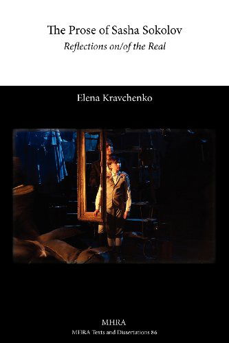 Cover for Elena Kravchenko · The Prose of Sasha Sokolov: Reflections On/of the Real (Texts and Dissertations- Modern Humanities Research Assoc) (Paperback Book) (2013)