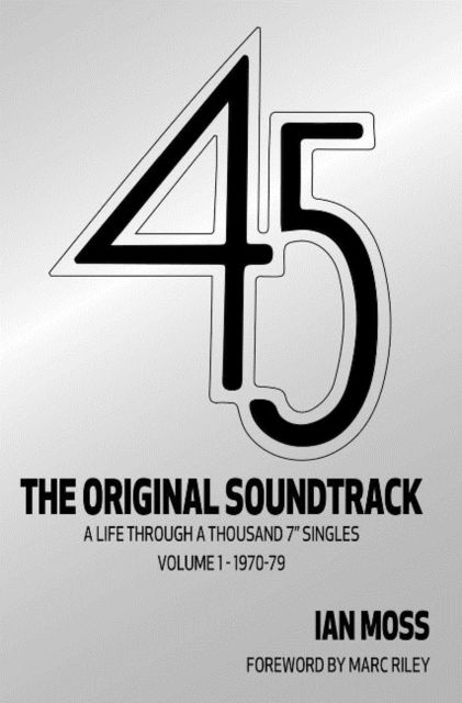 Cover for Ian Moss · 45 The Original Soundtrack: A Life Through a Thousand 7 Singles -- Volume 1: 1970-79 (Paperback Book) (2022)