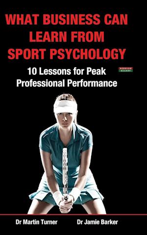 Cover for Martin Turner · What Business Can Learn from Sport Psychology (Book) (2014)