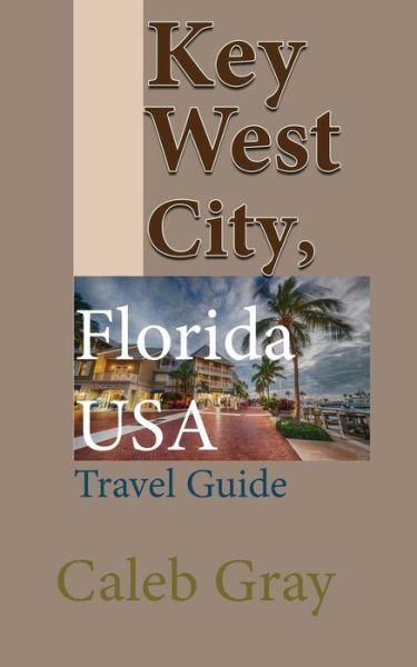 Cover for Caleb Gray · Key West City, Florida USA (Paperback Book) (2019)