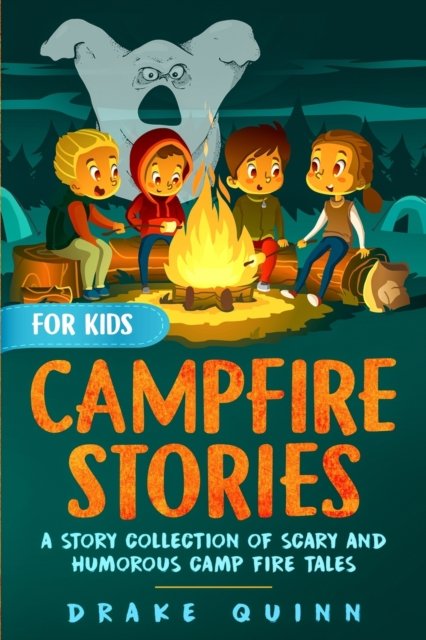 Cover for Drake Quinn · Campfire Stories for Kids: A Story Collection of Scary and Humorous Camp Fire Tales (Paperback Book) (2022)