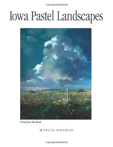 Cover for Marcia Wegman · Iowa Pastel Landscapes (Paperback Book) (2013)