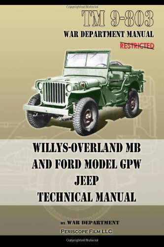 TM 9-803 Willys-Overland MB and Ford Model GPW Jeep Technical Manual - U S Army - Livros - Periscope Film, LLC - 9781937684952 - 18 de setembro de 2011