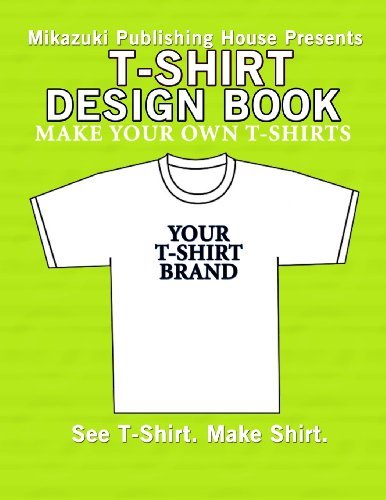 T-shirt Design Book: Design Your Own T-shirts! - Mikazuki Publishing House - Libros - Mikazuki Publishing House - 9781937981952 - 19 de diciembre de 2012