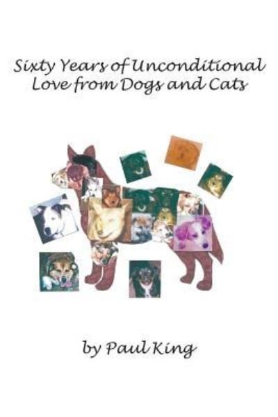 Cover for Paul King · Sixty Years of Unconditional Love from Dogs and Cats (Paperback Bog) (2018)
