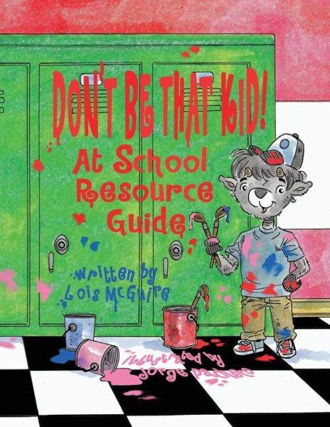 Cover for Lois McGuire · Don't Be That KID! At School Resource Guide (Taschenbuch) (2016)