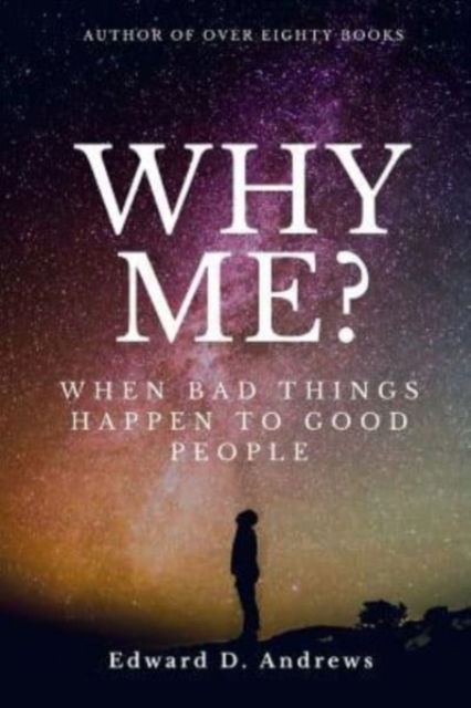 Cover for Edward D. Andrews · WHY ME? When Bad Things Happen to Good People (Paperback Book) (2018)