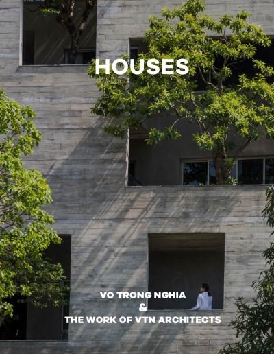 Cover for Ojeda, Oscar R (Ed) · Houses: Vo Trong Nghia &amp; The Work of VTN Architects (Innbunden bok) (2021)