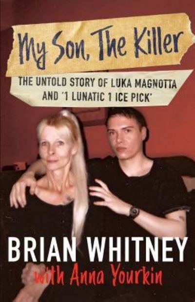 Cover for Brian Whitney · My Son, The Killer: The Untold Story of Luka Magnotta and 1 Lunatic 1 Ice Pick (Paperback Book) (2018)