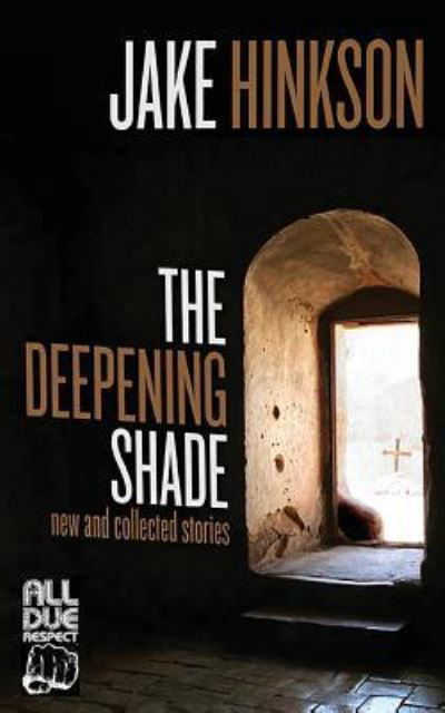 The Deepening Shade - Jake Hinkson - Books - All Due Respect - 9781948235952 - March 8, 2019