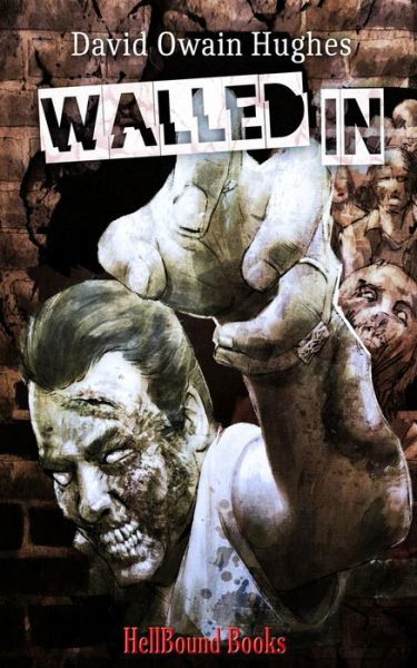 Walled In - David Owain Hughes - Böcker - Hellbound Books Publishing - 9781948318952 - 27 juni 2020