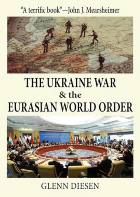 Cover for Glenn Diesen · The Ukraine War &amp; the Eurasian World Order (Paperback Book) (2024)